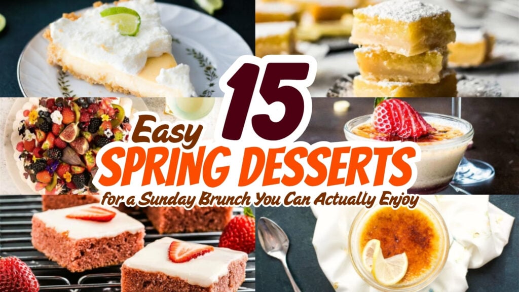 Collage of delicious desserts with text overlay: "15 Easy Spring Desserts for a Sunday Brunch You Can Actually Enjoy." Perfect for anyone who loves sweet treats at brunch.